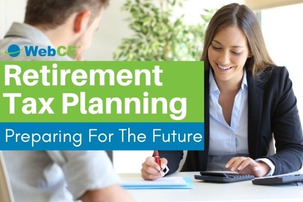 Retirement Tax Planning — Preparing for the Future