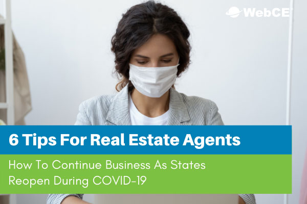 As states reopen their economies during the COVID-19 epidemic, here are 6 tips for real estate agents