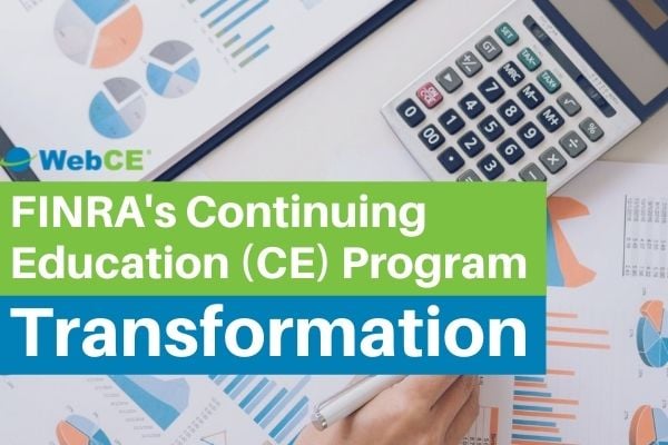 FINRA'S Continuing Education (CE) Program Transformation