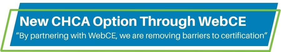New CHCA Option Through WebCE - 'By partnering with WebCE, we are removing barriers to certification'