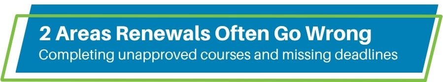 2 Areas Renewals Often Go Wrong - Completing Unapproved Courses and Missing Deadlines header image
