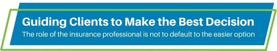 Guiding Clients to Make the Best Decision - The role of the insurance professional is not to default to the easier option blog header image