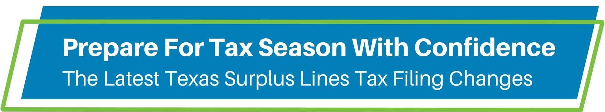 blue and green banner graphic with text Prepare for Tax Season with Confidence the Latest Texas Surplus Lines Tax Changes